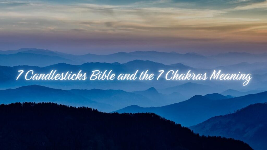 7 Candlesticks Bible and the 7 Chakras Meaning: A Spiritual Guide to Inner Balance
