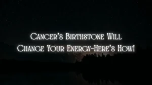 The Secret Power Behind Cancers Birthstone Youll Be Shocked