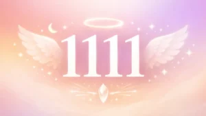 Angel Number 1111 Meaning and Why It Appears During Life Changes