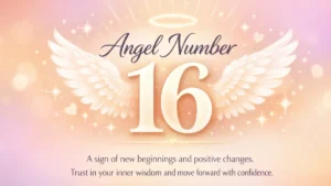 Angel Number 16 Meaning A Grounded Spiritual Message About Inner Strength Awakening and Trust