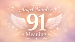 Angel Number 91 Meaning and the Power of Conscious Endings