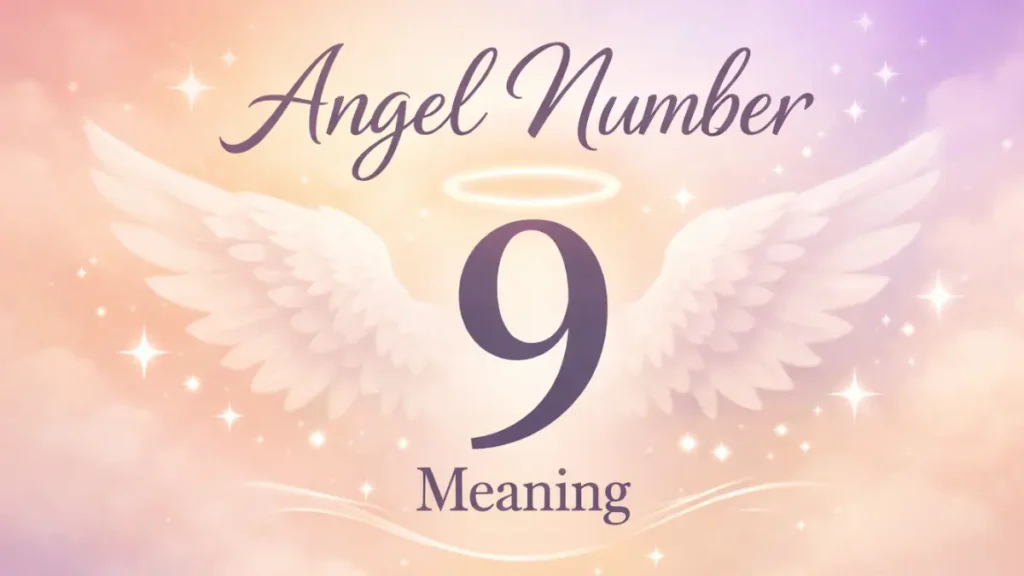 Angel Number 9 Meaning and the Path of Spiritual Completion