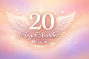 Angel Number 20 Meaning and Its Spiritual Message