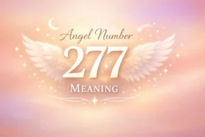 Angel Number 277 Meaning and Its Spiritual Guidance