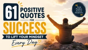 61 Positive Quotes for Success to Lift Your Mindset Every Day
