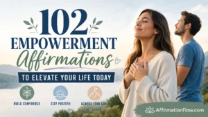 102 Empowerment Affirmations to Elevate Your Life Today