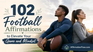 102 Football Affirmations to Elevate Your Game and Mindset